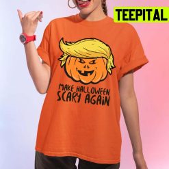 Make Scary Again Donald Trump Pumpkin Halloween Spooky Night Unisex T-Shirt