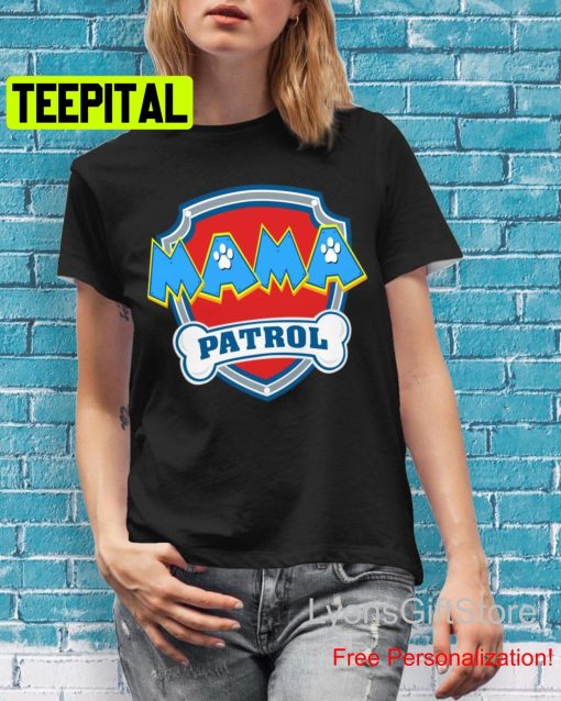 Mama Patrol Paw Patrol Trending Unisex Shirt