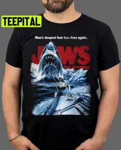 Man’s Deepest Fear Has Risen Again Jaws The Revenge Trending Unisex T-Shirt