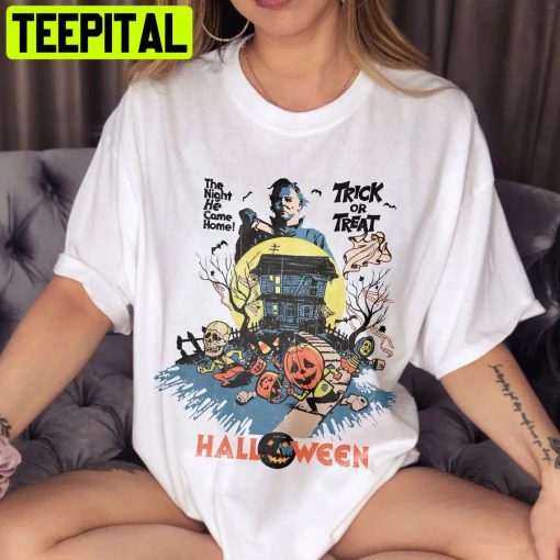 Michael Myers Halloween Trick Or Treat The Night He Came Home Trending Unisex Shirt