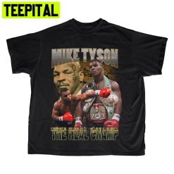 Mike Tyson The Real Champ Trending Unisex Shirt