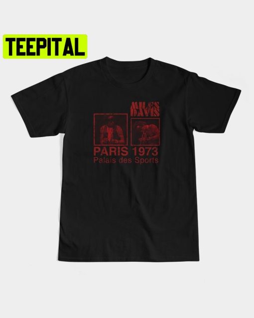 Miles Davis Paris 1973 Trending Unisex Shirt