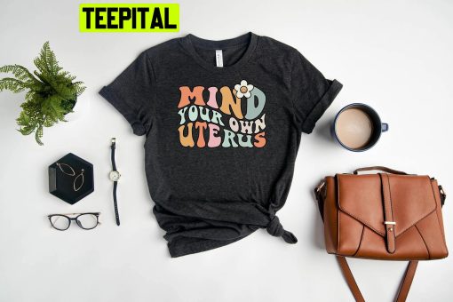 Mind Your Own Uterus Vintage Retro Unisex Shirt