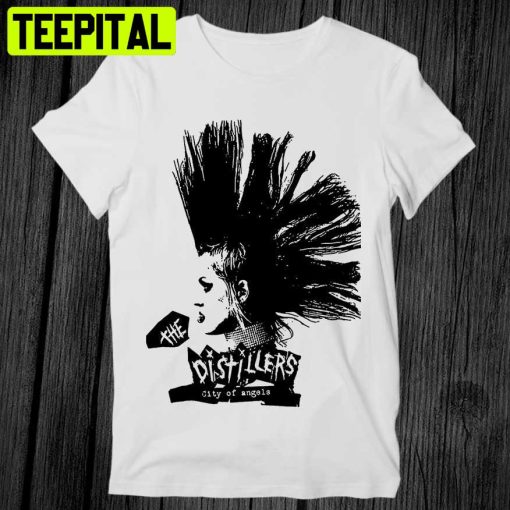 Mohawk The Distillers City Of Angels Rock Punk Trending Unisex Shirt