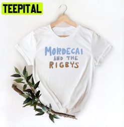 Mordecai And The Rigbys Trending Unisex Shirt