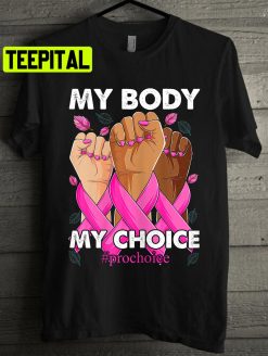 My Body My Choice Pro Choise Pink Art Unisex T-Shirt