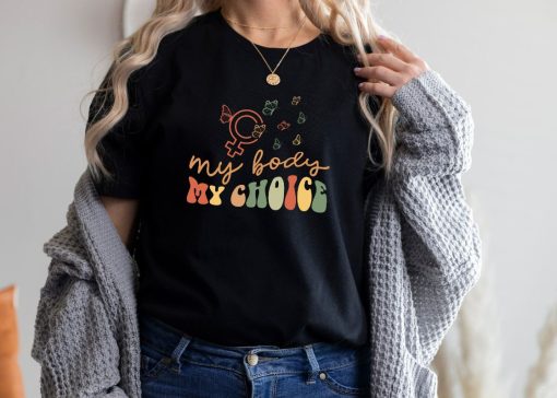 My Body My Choice Shirt