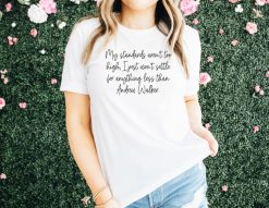 My Standards Arent Too High Andrew Walker Hallmark Shirt