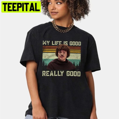 Nacho Libre My Live Is Good Really Good Vintage Unisex Shirt