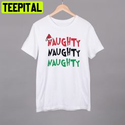 Naughty, Naughty, Naughty Christmas Trending Unisex Shirt