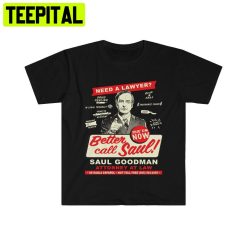 Need An Attorney Better Call Saul Soft Style Unisex T-Shirt