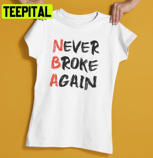 Never Broke Again Hustle & Grind Motivational Unisex Shirt