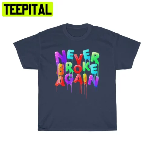 Never Broke Again Slogan Logo Art Unisex Shirt