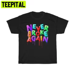 Never Broke Again Slogan Logo Art Unisex Shirt