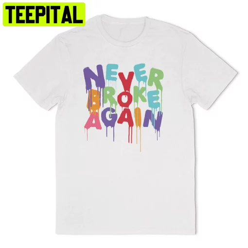 Never Broke Again Slogan Logo Unisex Shirt