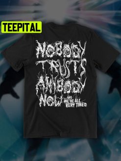 Nobody Trusts Anybody, The Thing Trending Unisex T-Shirt