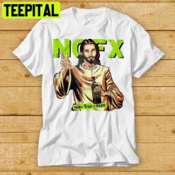 Nofx Jesus Never Trust A Hippie Vintage Retro Cool Trending Unisex T-Shirt