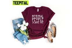 Normal People Scare Unisex T-Shirt