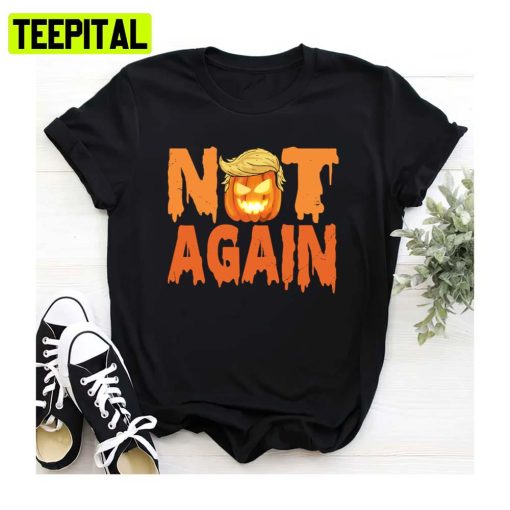 Not Again Anti Trump Pumpkin Costume Anti Trump Halloween Spooky Night Unisex Sweatshirt