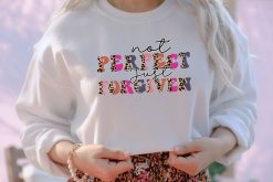 Not Perfect Just Forgiven Sweatshirt