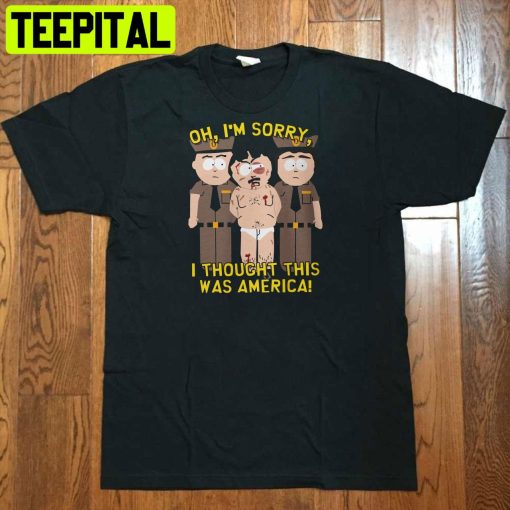 Oh I’m Sorry I Thought This Was America South Park Randy Trending Unisex Shirt