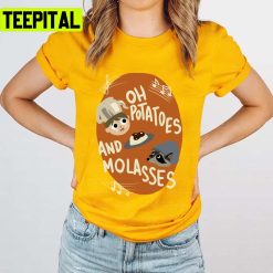 Oh Potatoes And Molasses Over The Garden Wall Unisex T-Shirt