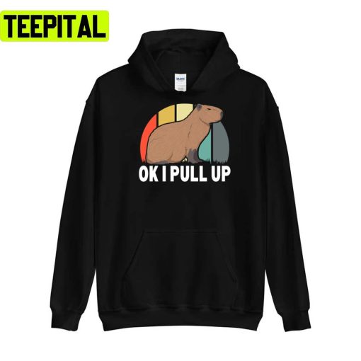 Ok I Pull Up Capybara Retro Vintage Funny Rodent Animal Unisex T-Shirt