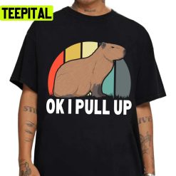 Ok I Pull Up Capybara Retro Vintage Funny Rodent Animal Unisex T-Shirt