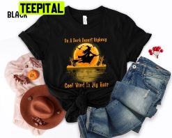 On A Dark Desert Highway Cool Wind In My Hair Witch Halloween Trending Unisex T-Shirt