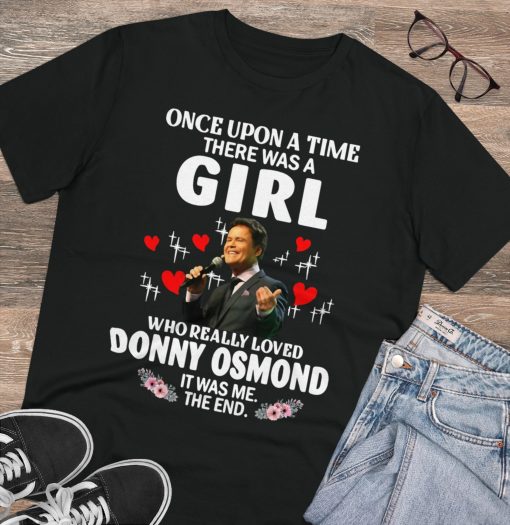 Once Upon A Time There Was A Girl Who Really Loved Donny Osmond It Was Me The End T-Shirt