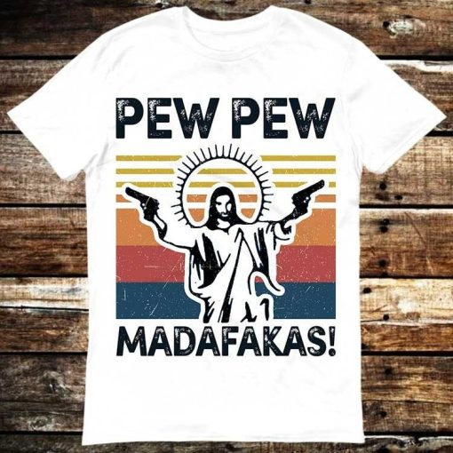 Pew Pew Madafakas Jesus Religous Joke T-Shirt