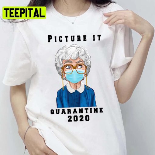 Picture It Quarantine 2020 Golden Girls Unisex T-Shirt