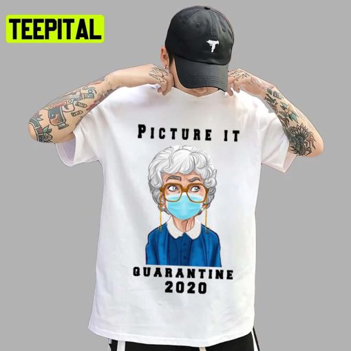 Picture It Quarantine 2020 Golden Girls Unisex T-Shirt