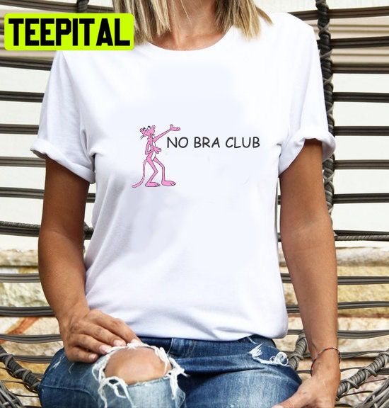 Pink Panther And No Bra Club Trending Unisex Shirt