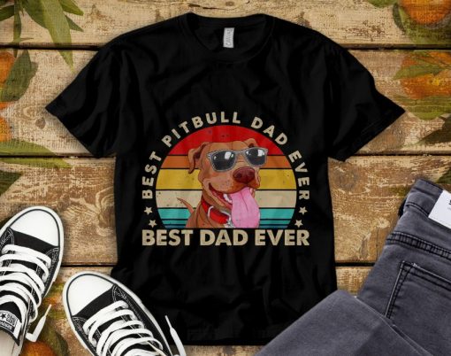 Pitbull Dog Best Pitbull Dad Ever Vintage Fathers Day T-Shirt