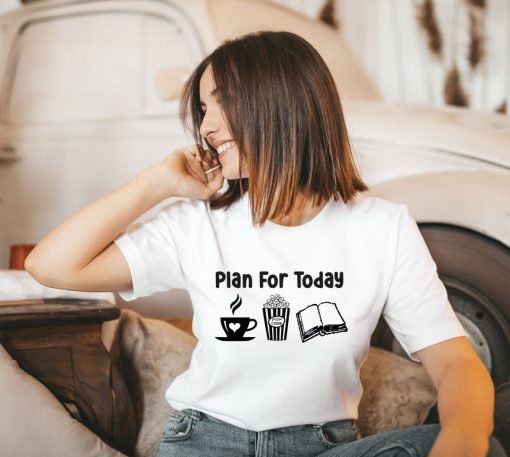 Plan For Today Shirt