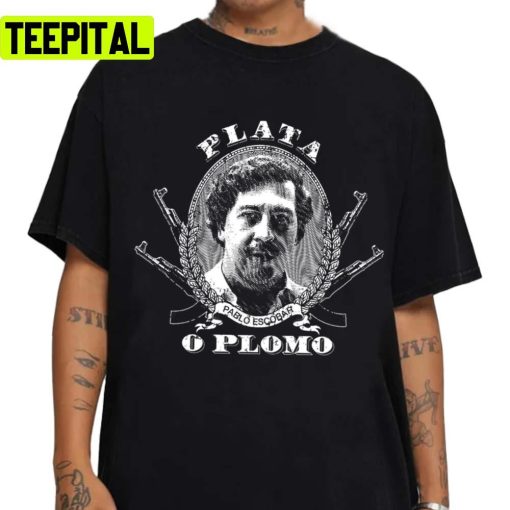 Plata Pablo Merchant Pablo Escobar Narcos Unisex T-Shirt