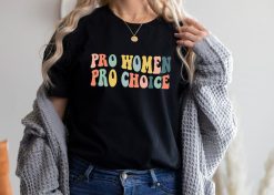 Pro Women Pro Choicce Shirt