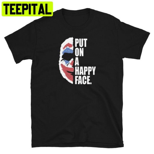 Put On A Happy Face Joker Face Trending Unisex T-Shirt