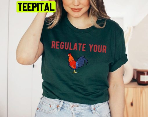 Regulate Your Cock Shirt Protect Roe V Wade Unisex Shirt