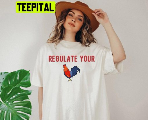 Regulate Your Cock Shirt Protect Roe V Wade Unisex Shirt