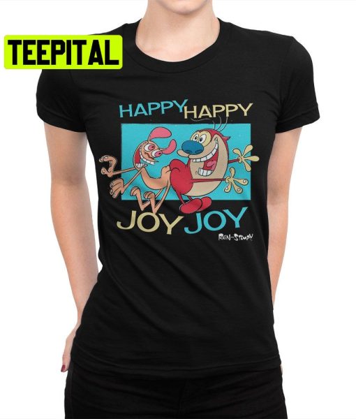 Ren And Stimpy Happy Happy Joy Joy Trending Unisex Shirt