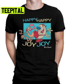 Ren And Stimpy Happy Happy Joy Joy Trending Unisex Shirt