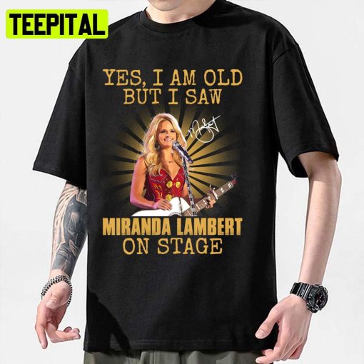 Retro Yes Im Old But I Saw On Stage Signature Miranda Lambert Unisex Sweatshirt