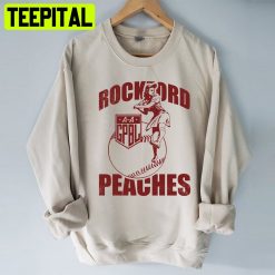 Rockford Peaches A League Of Their Own Trending Unisex Shirt