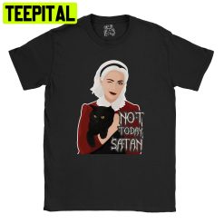 Sabrina Not Today Satan Unisex T-Shirt