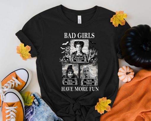 Sanderson Sisters Bad Girls Have More Fun Hocus Pocus New Design 68 Disney Halloween Unisex T-Shirt