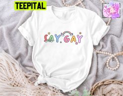 Say Gay It’s Okay To Say Gay Unisex T-Shirt