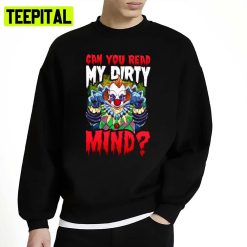 Scary Horror Clown Lover With Dirty Mind Halloween Spooky Night Unisex Sweatshirt