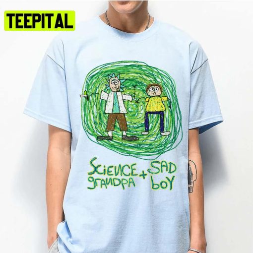 Science Grandpa And Sad Boy Rick Sanchez Rick And Morty Unisex T-Shirt